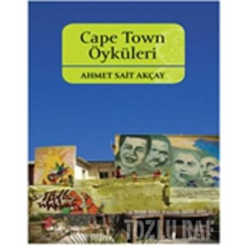 CAPE TOWN ÖYKÜLERİ - AHMET SAIT AKÇAY