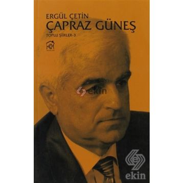 ÇAPRAZ GÜNEŞ (TOPLU ŞIIRLER 3) - ERGÜL ÇETIN