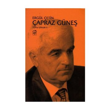 ÇAPRAZ GÜNEŞ (TOPLU ŞIIRLER 3) - ERGÜL ÇETIN