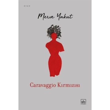 Caravaggio Kırmızısı - Merve Yakut