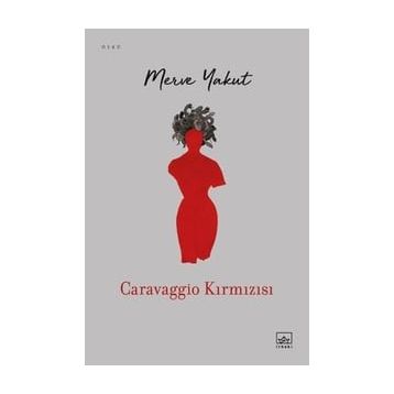 Caravaggio Kırmızısı - Merve Yakut