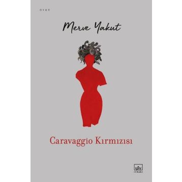 Caravaggio Kırmızısı - Merve Yakut