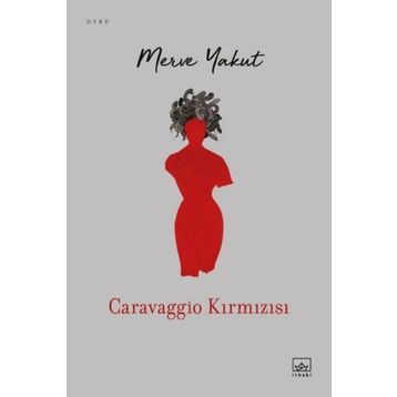 Caravaggio Kırmızısı - Merve Yakut