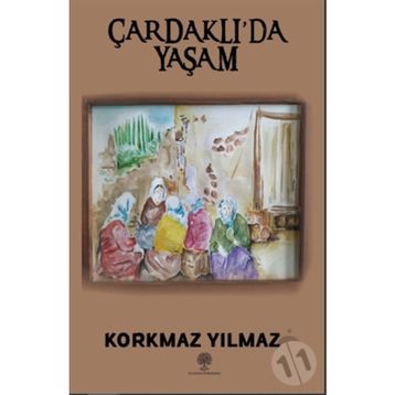 Çardaklıda Yaşam - Korkmaz Yılmaz