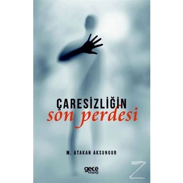Çaresizliğin Son Perdesi - M. Atakan Aksungur