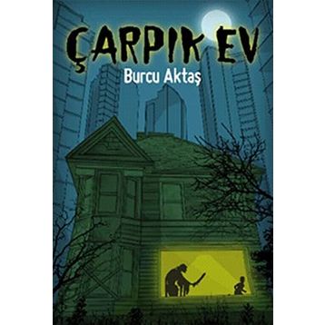 Çarpık Ev - Burcu Aktaş