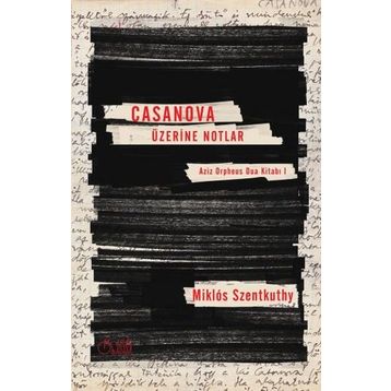 Casanova Üzerine Notlar - Miklos Szentkuthy