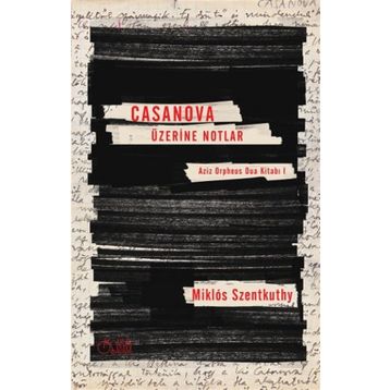 Casanova Üzerine Notlar - Miklos Szentkuthy