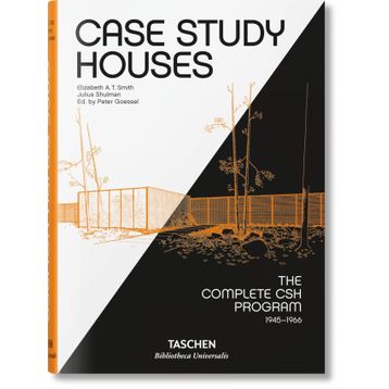 CASE STUDY HOUSES - JULIUS SHULMAN;ELIZABETH A. T. SMITH;PETER GÖSSEL