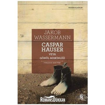 Caspar Hauser Veya Gönül Miskinliği - Jakob Wassermann