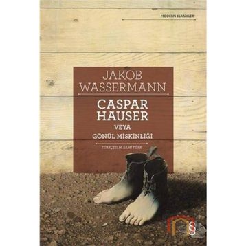 Caspar Hauser Veya Gönül Miskinliği - Jakob Wassermann
