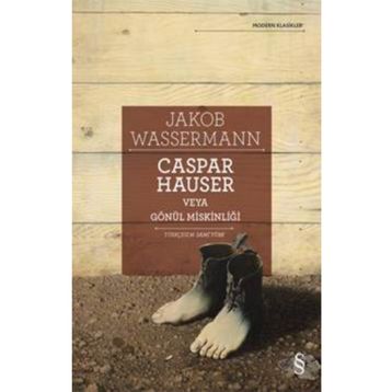 Caspar Hauser Veya Gönül Miskinliği - Jakob Wassermann