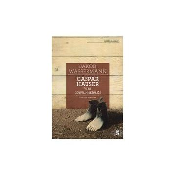 Caspar Hauser Veya Gönül Miskinliği - Jakob Wassermann