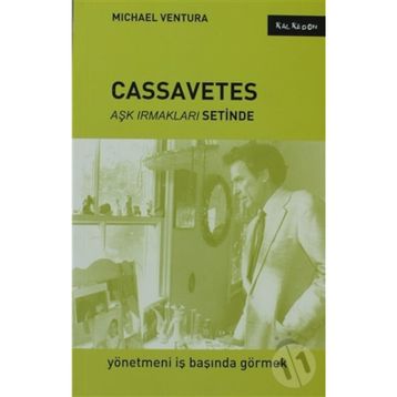CASSAVETES AŞK IRMAKLARI SETINDE - MICHAEL VENTURA