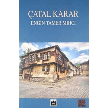 Çatal Karar - Engin Tamer Mihci