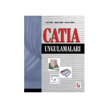 CATIA UYGULAMALARI - ARIF GÖK, KADIR GÖK, GÜRAN ÜNAL