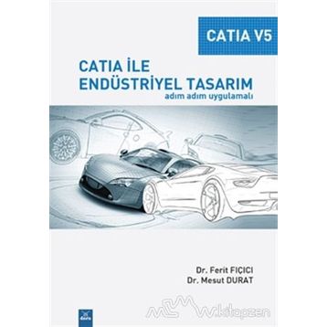 Catia V5 - Catia İle Endüstriyel Tasarım - Ferit Fıçıcı Mesut Durat
