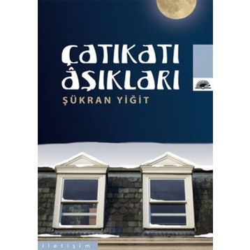 ÇATIKATI AŞIKLARI - ŞÜKRAN YİĞİT