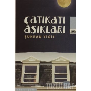 ÇATIKATI AŞIKLARI - ŞÜKRAN YİĞİT