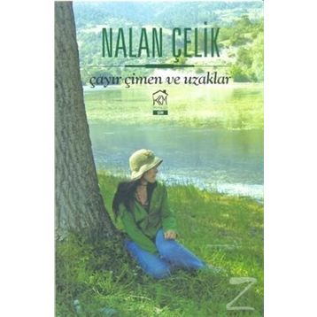 ÇAYIR ÇIMEN VE UZAKLAR - NALAN ÇELIK