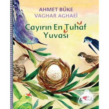 Çayırın En Tuhaf Yuvası - Ahmet Büke