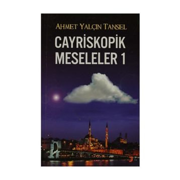 CAYRISKOPIK MESELELER 1 - AHMET YALÇIN TANSEL