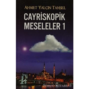 CAYRISKOPIK MESELELER 1 - AHMET YALÇIN TANSEL