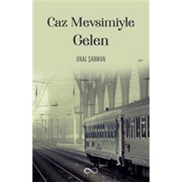 Caz Mevsimiyle Gelen - Ünal Şarman