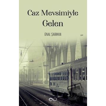 Caz Mevsimiyle Gelen - Ünal Şarman