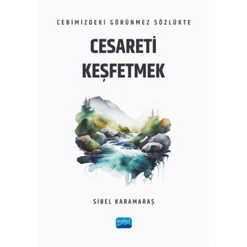 Cebimizdeki Görünmez Sözlükte Cesareti Keşfetmek Nobel Akademik Yayıncılık