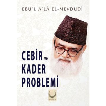 Cebir ve Kader Problemi - Seyyid Ebu’l-A’la el-Mevdudi