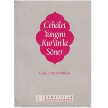 Cehalet Yangını Kur'an'la Söner - Cengiz Numanoğlu