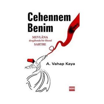CEHENNEM BENIM MEVLANA DERGÂHINDA BIR FILOZOF SARTRE - A. VAHAP KAYA
