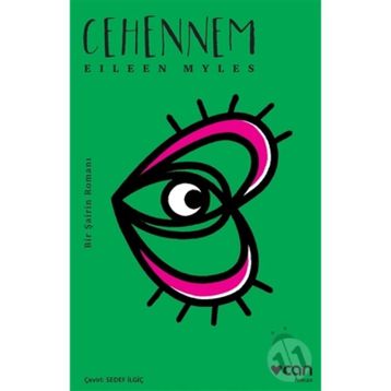 Cehennem & Bir Şairin Romanı - Eileen Myles