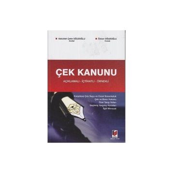 ÇEK KANUNU AÇIKLAMALI - İÇTİHATLI - ÖRNEKLİ - ABDULLAH ÇETİN OĞUZOĞLU; ÖZKAN OĞUZOĞLU