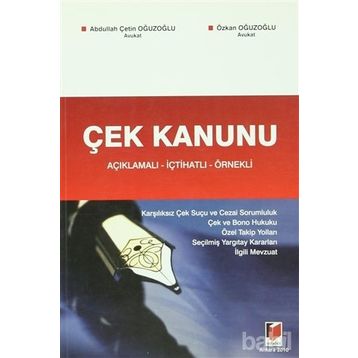 ÇEK KANUNU AÇIKLAMALI - İÇTİHATLI - ÖRNEKLİ - ABDULLAH ÇETİN OĞUZOĞLU; ÖZKAN OĞUZOĞLU