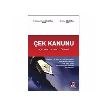 ÇEK KANUNU AÇIKLAMALI - İÇTİHATLI - ÖRNEKLİ - ABDULLAH ÇETİN OĞUZOĞLU; ÖZKAN OĞUZOĞLU