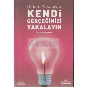 ÇEKİM YASASIYLA KENDI GERÇEĞİNİZİ YAKALAYIN - ÖZLEM BODOMER