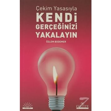ÇEKİM YASASIYLA KENDI GERÇEĞİNİZİ YAKALAYIN - ÖZLEM BODOMER