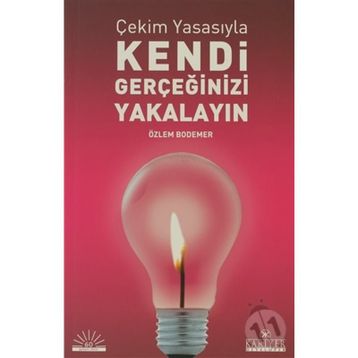 ÇEKİM YASASIYLA KENDI GERÇEĞİNİZİ YAKALAYIN - ÖZLEM BODOMER