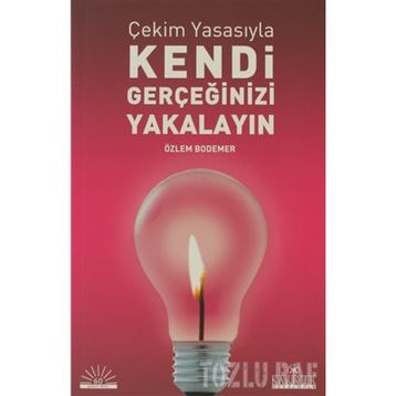 ÇEKİM YASASIYLA KENDI GERÇEĞİNİZİ YAKALAYIN - ÖZLEM BODOMER