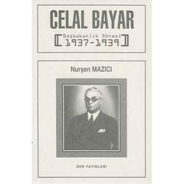 Celal Bayar Başbakanlık Dönemi 1937-1939