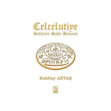 CELCELUTIYE SUFILERIN SAKLI HAZINESI - KUBILAY AKTAŞ