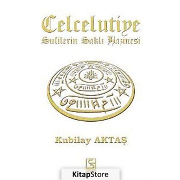 CELCELUTIYE SUFILERIN SAKLI HAZINESI - KUBILAY AKTAŞ