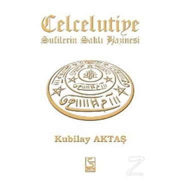 CELCELUTIYE SUFILERIN SAKLI HAZINESI - KUBILAY AKTAŞ