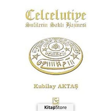 CELCELUTIYE SUFILERIN SAKLI HAZINESI - KUBILAY AKTAŞ