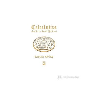 CELCELUTIYE SUFILERIN SAKLI HAZINESI - KUBILAY AKTAŞ