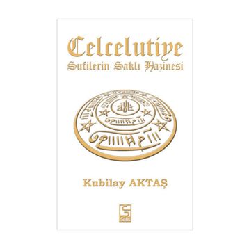 CELCELUTIYE SUFILERIN SAKLI HAZINESI - KUBILAY AKTAŞ