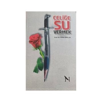 Çeliğe Su Vermek - Orhan Arslan