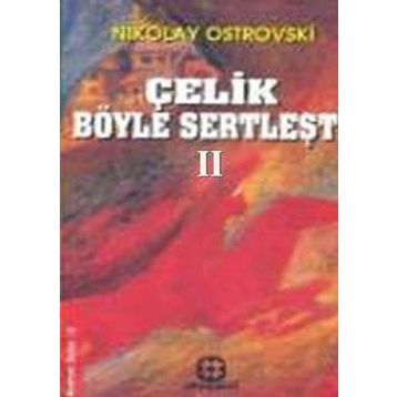 Çelik Böyle Sertleşti 2 - Nikolay Ostrovski